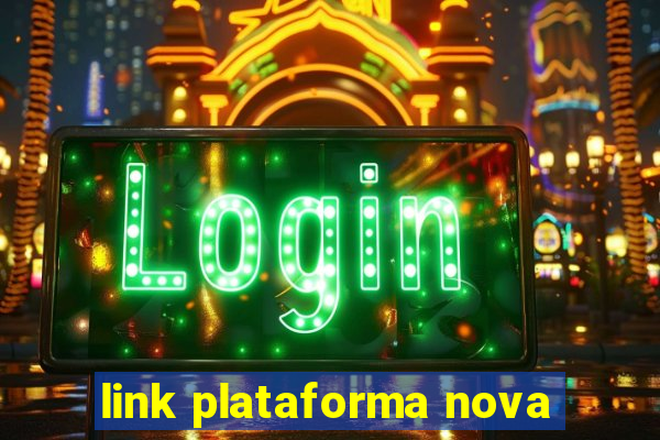 link plataforma nova